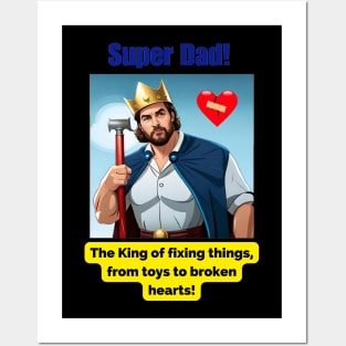 Super Dad: The king of fixing things, from toys to broken hearts Posters and Art